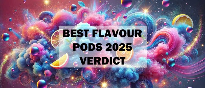 Top 5 Vape Pod Devices for Unmatched Flavour Review Verdict